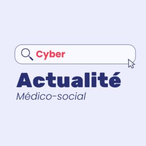 Cyber medico social Actualité